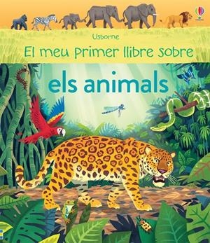 EL MEU PRIMER LLIBRE SOBRE ELS ANIMALS | 9781474938341 | JAMES, ALICE | Galatea Llibres | Llibreria online de Reus, Tarragona | Comprar llibres en català i castellà online
