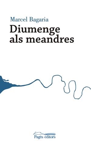DIUMENGE ALS MEANDRES | 9788499758848 | BAGARIA, MARCEL | Galatea Llibres | Llibreria online de Reus, Tarragona | Comprar llibres en català i castellà online