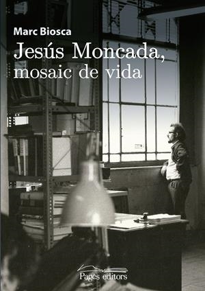 JESúS MONCADA, MOSAIC DE VIDA | 9788499758831 | BIOSCA I LLAHí, MARC | Galatea Llibres | Llibreria online de Reus, Tarragona | Comprar llibres en català i castellà online