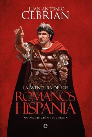 LA AVENTURA DE LOS ROMANOS EN HISPANIA | 9788491641056 | CEBRIáN, JUAN ANTONIO | Galatea Llibres | Librería online de Reus, Tarragona | Comprar libros en catalán y castellano online