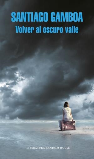 VOLVER AL OSCURO VALLE | 9788439733898 | GAMBOA, SANTIAGO | Galatea Llibres | Llibreria online de Reus, Tarragona | Comprar llibres en català i castellà online