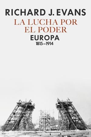LA LUCHA POR EL PODER. EUROPA 1815-1914 | 9788417067236 | EVANS, RICHARD J. | Galatea Llibres | Llibreria online de Reus, Tarragona | Comprar llibres en català i castellà online