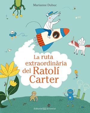 LA RUTA EXTRAORDINàRIA DEL RATOLí CARTER | 9788426144553 | DUBUC, MARIANNE | Galatea Llibres | Llibreria online de Reus, Tarragona | Comprar llibres en català i castellà online