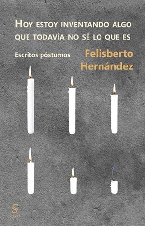 HOY ESTOY INVENTANDO ALGO QUE TODAVíA NO Sé LO QUE ES | 9788417035129 | HERNÁNDEZ, FELISBERTO | Galatea Llibres | Librería online de Reus, Tarragona | Comprar libros en catalán y castellano online