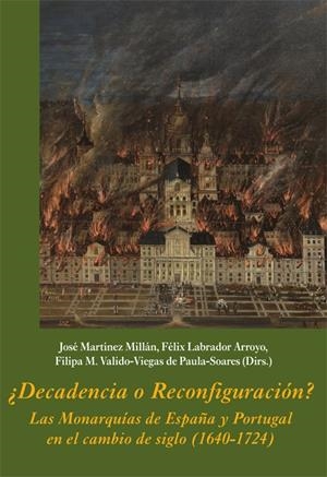 ¿DECADENCIA O RECONFIGURACIóN? LAS MONARQUíAS DE ESPAñA Y PORTUGAL EN EL CAMBIO | 9788416335343 | MARTINEZ MILLAN, JOSE / FELIX LABRADOR / FILIPA VALIDO | Galatea Llibres | Llibreria online de Reus, Tarragona | Comprar llibres en català i castellà online
