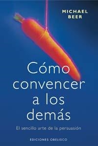 COMO CONVENCER A LOS DEMAS | 9788477208174 | BEER, MICHAEL | Galatea Llibres | Llibreria online de Reus, Tarragona | Comprar llibres en català i castellà online