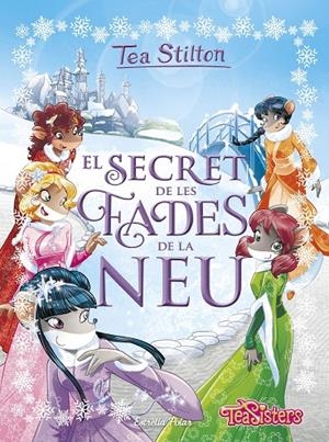 EL SECRET DE LES FADES DE LA NEU (ESPECIAL TEA STILTON, 2) | 9788491373216 | Galatea Llibres | Librería online de Reus, Tarragona | Comprar libros en catalán y castellano online