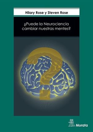 ¿PUEDE LA NEUROCIENCIA CAMBIAR NUESTRAS MENTES? | 9788471128416 | ROSE, HILARY/ROSE, STEVEN | Galatea Llibres | Librería online de Reus, Tarragona | Comprar libros en catalán y castellano online
