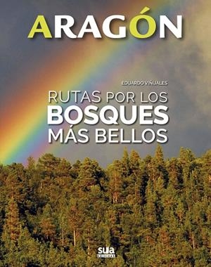 RUTAS POR LOS BOSQUES MAS BELLOS. ARAGON | 9788482166490 | VIÑUALES, EDUARDO | Galatea Llibres | Llibreria online de Reus, Tarragona | Comprar llibres en català i castellà online