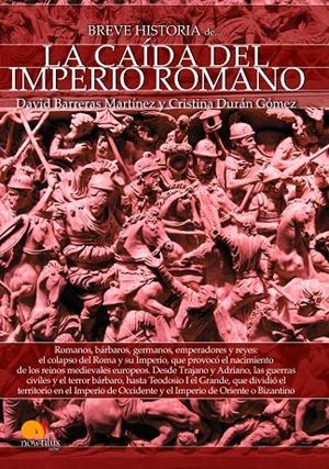 BREVE HISTORIA DE LA CAíDA DEL IMPERIO ROMANO | 9788499678986 | BARRERA MARTíNES, DAVID/DURáN GóMEZ, CRISTINA | Galatea Llibres | Librería online de Reus, Tarragona | Comprar libros en catalán y castellano online