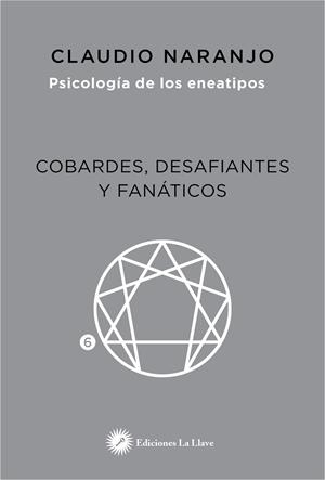 COBARDES, DESAFIANTES Y FANÁTICOS | 9788416145409 | NARANJO, CLAUDIO | Galatea Llibres | Llibreria online de Reus, Tarragona | Comprar llibres en català i castellà online