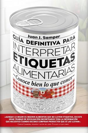 GUíA DEFINITIVA PARA INTERPRETAR LAS ETIQUETAS DE LOS ALIMENTOS | 9788417057022 | SAMPER MáRQUEZ, JUAN JOSé | Galatea Llibres | Llibreria online de Reus, Tarragona | Comprar llibres en català i castellà online