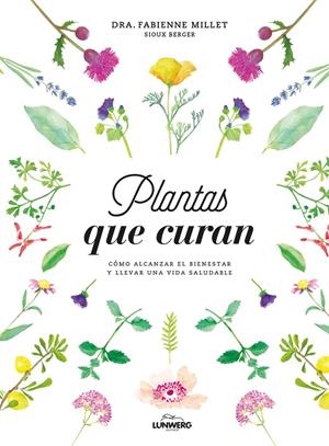 PLANTAS QUE CURAN | 9788416890330 | MILLET, FABIENNE / BERGER, SIOUX | Galatea Llibres | Llibreria online de Reus, Tarragona | Comprar llibres en català i castellà online