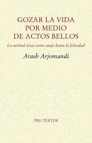 GOZAR LA VIDA POR MEDIO DE ACTOS BELLOS | 9788416906482 | ARJOMANDI, ARASH | Galatea Llibres | Llibreria online de Reus, Tarragona | Comprar llibres en català i castellà online