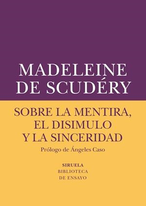 SOBRE LA MENTIRA, EL DISIMULO Y LA SINCERIDAD | 9788417151072 | DE SCUDéRY, MADELEINE | Galatea Llibres | Librería online de Reus, Tarragona | Comprar libros en catalán y castellano online