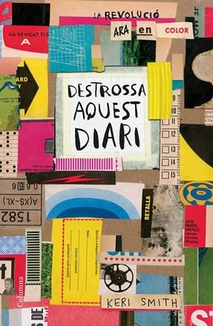 DESTROSSA AQUEST DIARI. LA REVOLUCIÓ ARA EN COLOR | 9788466423007 | SMITH, KERI | Galatea Llibres | Llibreria online de Reus, Tarragona | Comprar llibres en català i castellà online