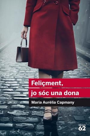 FELIçMENT, JO SóC UNA DONA | 9788415954446 | CAMPMANY, MARIA AURèLIA | Galatea Llibres | Llibreria online de Reus, Tarragona | Comprar llibres en català i castellà online