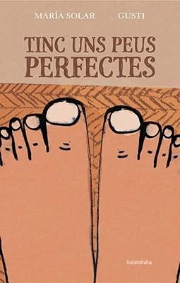 TINC UNS PEUS PERFECTES | 9788416804207 | SOLAR, MARíA | Galatea Llibres | Librería online de Reus, Tarragona | Comprar libros en catalán y castellano online