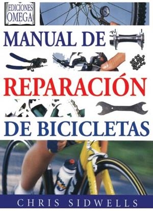 MANUAL DE REPARACION DE BICICLETAS | 9788428214063 | SIDWELLS, CHRIS | Galatea Llibres | Llibreria online de Reus, Tarragona | Comprar llibres en català i castellà online