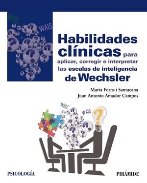 HABILIDADES CLÍNICAS PARA APLICAR, CORREGIR E INTERPRETAR LAS ESCALAS DE INTELIGENCIA DE WECHSLER | 9788436837865 | FORNS I SANTACANA, MARIA/AMADOR CAMPOS, JUAN ANTONIO | Galatea Llibres | Librería online de Reus, Tarragona | Comprar libros en catalán y castellano online