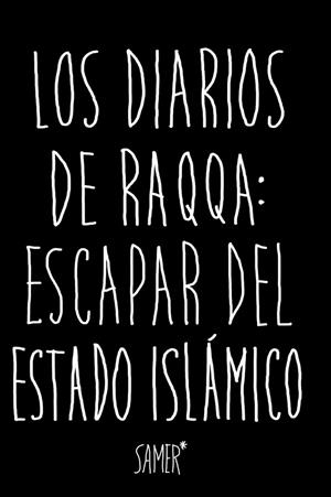 LOS DIARIOS DE RAQQA: ESCAPAR DEL ESTADO ISLáMICO | 9788416523979 | SAMER | Galatea Llibres | Llibreria online de Reus, Tarragona | Comprar llibres en català i castellà online