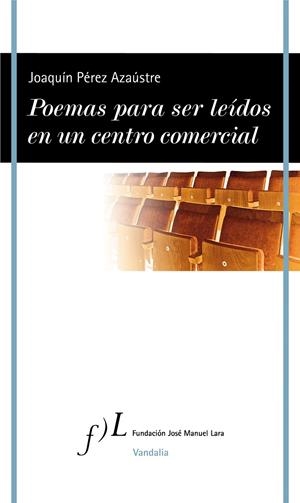 POEMAS PARA SER LEíDOS EN UN CENTRO COMERCIAL | 9788415673675 | PéREZ AZAúSTRE, JOAQUíN | Galatea Llibres | Llibreria online de Reus, Tarragona | Comprar llibres en català i castellà online
