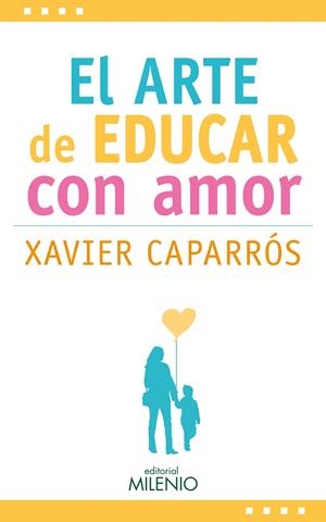 EL ARTE DE EDUCAR CON AMOR | 9788497437875 | CAPARRÓS, XAVIER | Galatea Llibres | Librería online de Reus, Tarragona | Comprar libros en catalán y castellano online