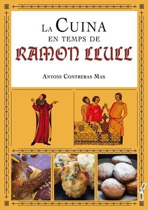 LA CUINA EN TEMPS DE RAMON LLULL | 9788417113001 | CONTRERAS MAS, ANTONI | Galatea Llibres | Librería online de Reus, Tarragona | Comprar libros en catalán y castellano online