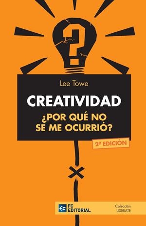CREATIVIDAD ¿POR QUé NO SE ME OCURRIó? | 9788416671250 | TOWE, LEE | Galatea Llibres | Librería online de Reus, Tarragona | Comprar libros en catalán y castellano online