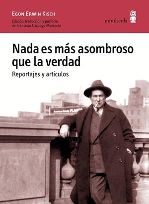 NADA ES MáS ASOMBROSO QUE LA VERDAD. REPORTAJES Y ARTíCULOS | 9788494675416 | KISCH, EGON ERWIN | Galatea Llibres | Librería online de Reus, Tarragona | Comprar libros en catalán y castellano online