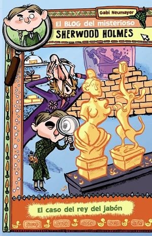 EL BLOG DEL MISTERIOSO SHERWOOD HOLMES, 2. EL CASO DEL REY DEL JABóN | 9788469622223 | NEUMAYER, GABI | Galatea Llibres | Librería online de Reus, Tarragona | Comprar libros en catalán y castellano online