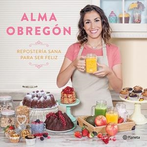 REPOSTERIA SANA PARA SER FELIZ | 9788408176824 | OBREGON, ALMA | Galatea Llibres | Librería online de Reus, Tarragona | Comprar libros en catalán y castellano online