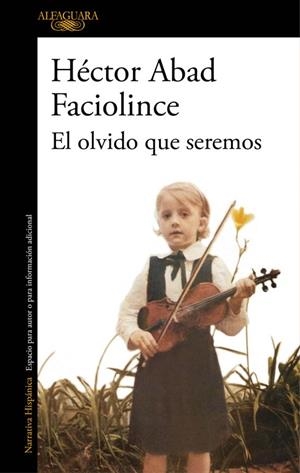 EL OLVIDO QUE SEREMOS | 9788420426402 | ABAD FACIOLINCE, HECTOR | Galatea Llibres | Llibreria online de Reus, Tarragona | Comprar llibres en català i castellà online