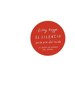 EL SILENCIO EN LA ERA DEL RUIDO | 9788430618736 | KAGGE, ERLING | Galatea Llibres | Llibreria online de Reus, Tarragona | Comprar llibres en català i castellà online