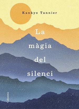 LA MàGIA DEL SILENCI | 9788466423168 | TANNIER, KANKYO | Galatea Llibres | Llibreria online de Reus, Tarragona | Comprar llibres en català i castellà online