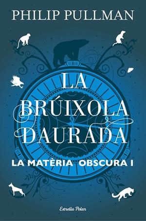 LA BRÚIXOLA DAURADA. LA MATÈRIA OBSCURA I | 9788491373568 | PULLMAN, PHILIP | Galatea Llibres | Librería online de Reus, Tarragona | Comprar libros en catalán y castellano online