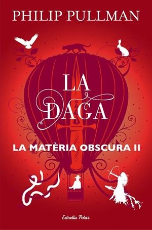 LA DAGA. LA MATÈRIA OBSCURA 2 | 9788491373575 | PULLMAN, PHILIP | Galatea Llibres | Librería online de Reus, Tarragona | Comprar libros en catalán y castellano online