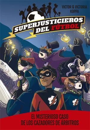 SUPERJUSTICIEROS DEL FúTBOL 2. EL MISTERIOSO CASO DE LOS CAZADORES DE áRBITROS | 9788424660819 | KOPPA, VICTOR | Galatea Llibres | Llibreria online de Reus, Tarragona | Comprar llibres en català i castellà online