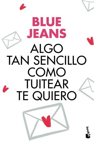ALGO TAN SENCILLO COMO TUITEAR TE QUIERO | 9788408176435 | BLUE JEANS | Galatea Llibres | Librería online de Reus, Tarragona | Comprar libros en catalán y castellano online