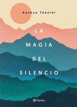 LA MAGIA DEL SILENCIO | 9788408177319 | TANNIER, KANKYO | Galatea Llibres | Llibreria online de Reus, Tarragona | Comprar llibres en català i castellà online