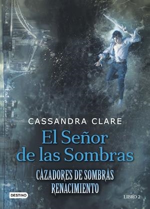EL SEÑOR DE LAS SOMBRAS. CAZADORES DE SOMBRAS. RENACIMIENTO 2 | 9788408176282 | CLARE, CASSANDRA | Galatea Llibres | Llibreria online de Reus, Tarragona | Comprar llibres en català i castellà online