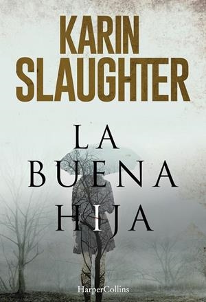 LA BUENA HIJA | 9788491391654 | SLAUGHTER, KARIN | Galatea Llibres | Llibreria online de Reus, Tarragona | Comprar llibres en català i castellà online
