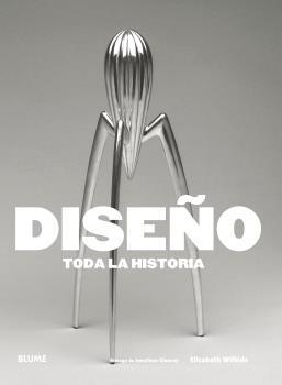 DISEñO. TODA LA HISTORIA | 9788416965519 | WILHIDE, ELIZABETH | Galatea Llibres | Librería online de Reus, Tarragona | Comprar libros en catalán y castellano online