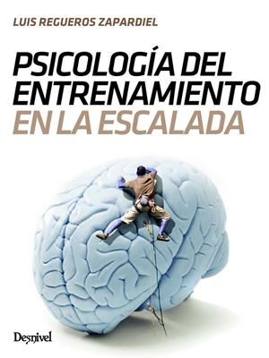 PSICOLOGIA DEL ENTRENAMIENTO EN LA ESCALADA | 9788498293982 | REGUEROS, LUIS | Galatea Llibres | Librería online de Reus, Tarragona | Comprar libros en catalán y castellano online