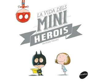 LA VIDA DELS MINIHEROIS | 9788416844449 | TALLEC, OLIVIER | Galatea Llibres | Librería online de Reus, Tarragona | Comprar libros en catalán y castellano online