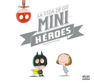 LA VIDA DE LOS MINIHéROES | 9788491420910 | TALLEC, OLIVIER | Galatea Llibres | Librería online de Reus, Tarragona | Comprar libros en catalán y castellano online