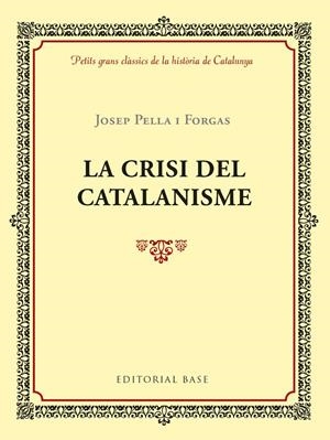 LA CRISI DEL CATALANISME | 9788417183004 | PELLA I FORGAS, JOSEP | Galatea Llibres | Librería online de Reus, Tarragona | Comprar libros en catalán y castellano online