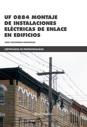 UF 0884 MONTAJE DE INSTALACIONES ELéCTRICAS DE ENLACE EN EDIFICIOS | 9788426725516 | TRASHORRAS MONTECELOS, JESUS | Galatea Llibres | Librería online de Reus, Tarragona | Comprar libros en catalán y castellano online