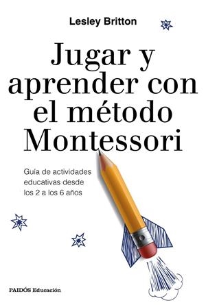 JUGAR Y APRENDER CON EL MéTODO MONTESSORI | 9788449333781 | BRITTON, LESLEY | Galatea Llibres | Llibreria online de Reus, Tarragona | Comprar llibres en català i castellà online