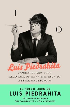 CAMBIANDO MUY POCO ALGO PASA DE ESTAR BIEN ESCRITO A ESTAR MAL ESCROTO | 9788408176831 | PIEDRAHITA, LUIS | Galatea Llibres | Librería online de Reus, Tarragona | Comprar libros en catalán y castellano online